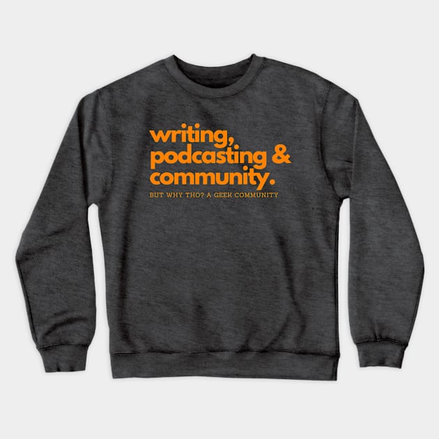 Articles, Podcasts & Community Crewneck Sweatshirt by But Why Tho? A Geek Community